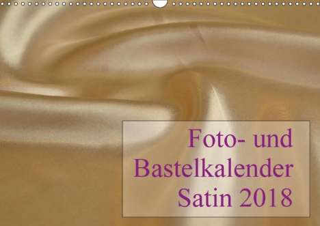 Maximilian Buckstern: Foto- und Bastelkalender Satin - Stilvoll zum Selbstgestalten (Wandkalender 2018 DIN A3 quer), Diverse
