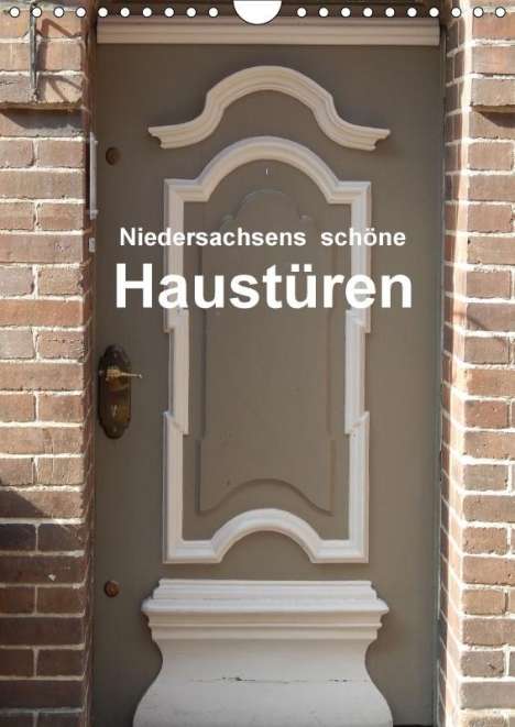 Martina Busch: Niedersachsens schöne Haustüren (Wandkalender 2018 DIN A4 hoch), Diverse