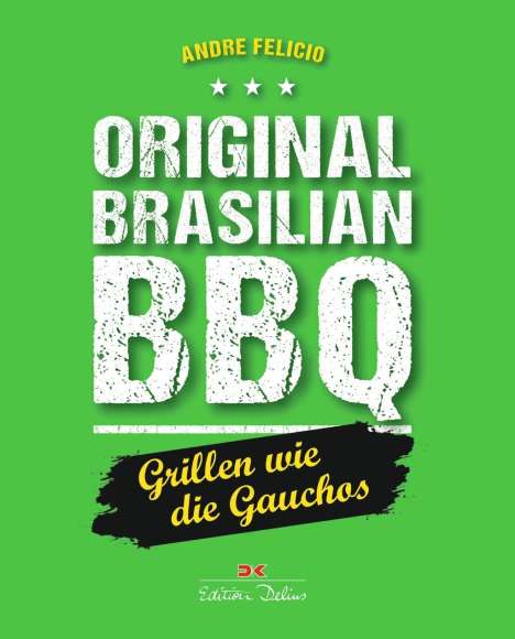 Andre Felicio: Felicio, A: Original Brasilian BBQ, Buch