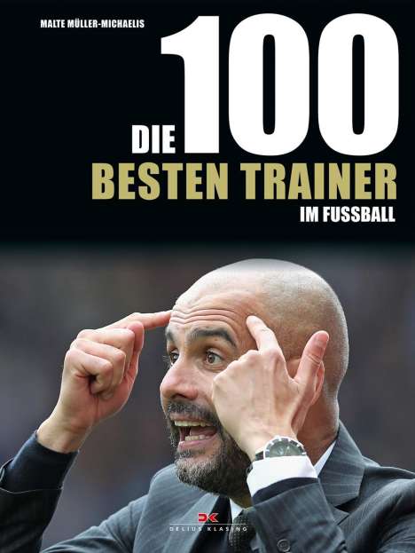 Malte Müller-Michaelis: Müller-Michaelis, M: 100 besten Trainer im Fußball, Buch