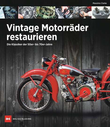 Massimo Clarke: Vintage Motorräder restaurieren, Buch