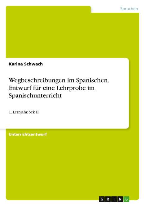 Karina Schwach: Wegbeschreibungen im Spanischen. Entwurf für eine Lehrprobe im Spanischunterricht, Buch