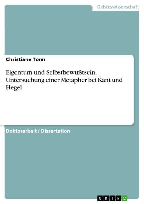Christiane Tonn: Eigentum und Selbstbewußtsein. Untersuchung einer Metapher bei Kant und Hegel, Buch