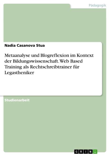 Nadia Casanova Stua: Metaanalyse und Blogreflexion im Kontext der Bildungswissenschaft. Web Based Training als Rechtschreibtrainer für Legastheniker, Buch