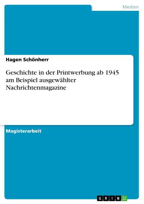 Hagen Schönherr: Geschichte in der Printwerbung ab 1945 am Beispiel ausgewählter Nachrichtenmagazine, Buch