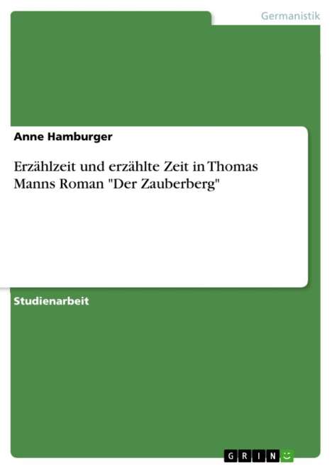 Anne Hamburger: Erzählzeit und erzählte Zeit in Thomas Manns Roman "Der Zauberberg", Buch