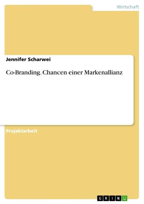 Jennifer Scharwei: Co-Branding. Chancen einer Markenallianz, Buch