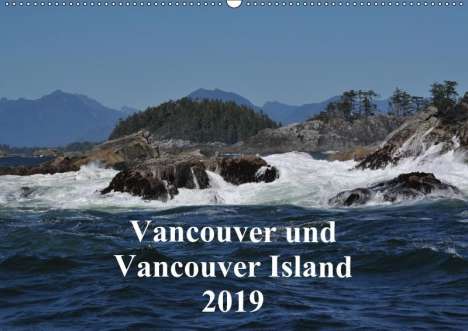 Ingrid Franz: Vancouver und Vancouver Island 2019 (Wandkalender 2019 DIN A2 quer), Diverse