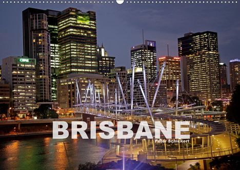 Peter Schickert: Schickert, P: Brisbane (Wandkalender 2020 DIN A2 quer), Kalender