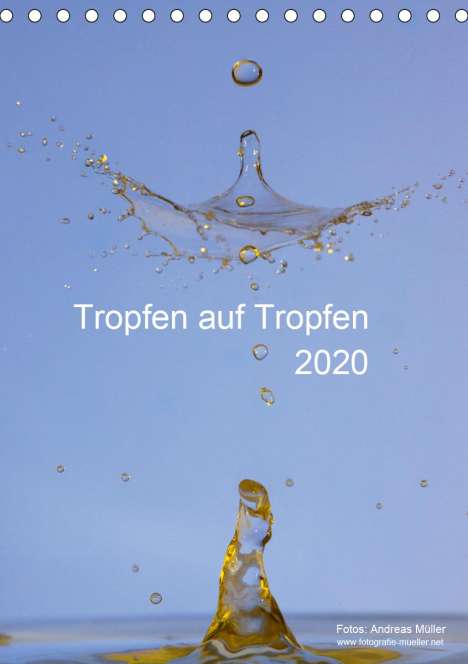 Andreas Müller: Müller, A: Tropfen auf Tropfen (Tischkalender 2020 DIN A5 ho, Kalender