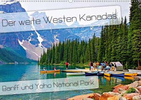 Nico Schaefer: Schaefer, N: Der weite Westen Kanadas - Banff und Yoho Natio, Kalender