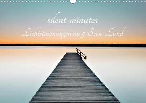 Robert Freytag: Freytag, R: silent minutes - Lichtstimmungen im 5-Seen-Land, Kalender