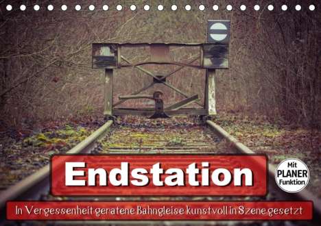 Marcel Wenk: Wenk, M: Endstation - In Vergessenheit geratene Bahngleise (, Kalender