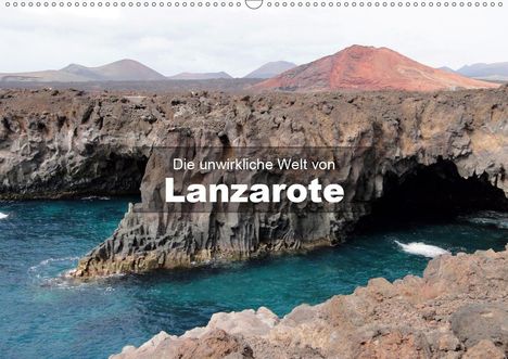 Andreas Janzen: Janzen, A: Die unwirkliche Welt von Lanzarote (Wandkalender, Kalender