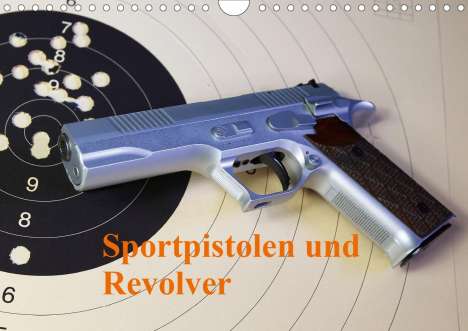 Michael Kiesewetter: Kiesewetter, M: Sportpistolen und Revolver (Wandkalender 202, Kalender