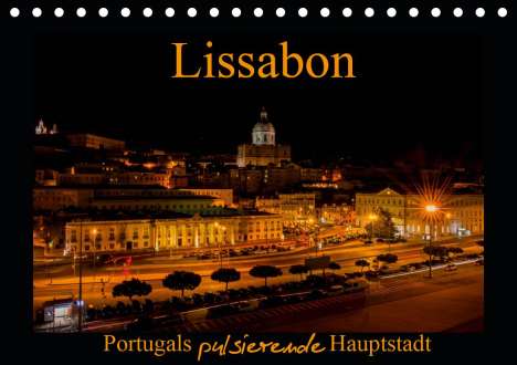 Tanja Riedel: Riedel, T: Lissabon - Portugals pulsierende Hauptstadt (Tisc, Kalender