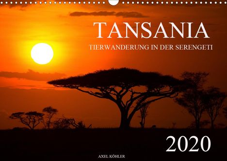 Axel Köhler: Köhler, A: Tansania - Tierwanderung in der Serengeti (Wandka, Kalender