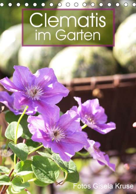 Gisela Kruse: Kruse, G: Clematis im Garten (Tischkalender 2020 DIN A5 hoch, Kalender