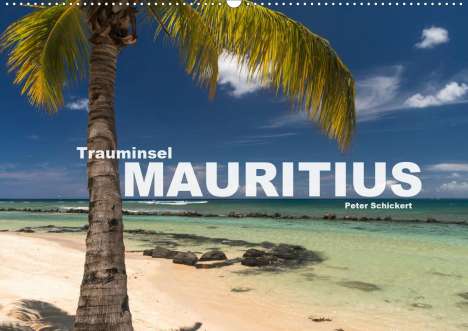 Peter Schickert: Schickert, P: Trauminsel Mauritius (Wandkalender 2020 DIN A2, Kalender