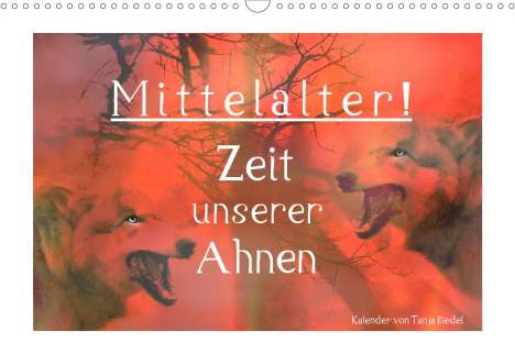 Tanja Riedel: Riedel, T: Mittelalter - Zeit unserer Ahnen (Wandkalender 20, Kalender