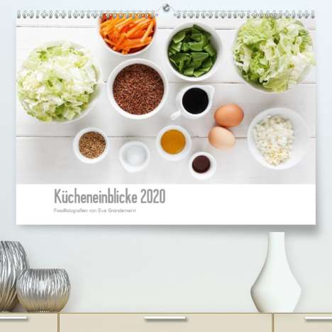Eva Gründemann: Gründemann, E: Kücheneinblicke 2020(Premium, hochwertiger DI, Kalender