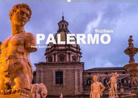Peter Schickert: Schickert, P: Sizilien - Palermo (Wandkalender 2020 DIN A2 q, Kalender