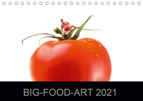 Jürgen Holz: Holz, J: BIG-FOOD-ART 2021 (Tischkalender 2021 DIN A5 quer), Kalender