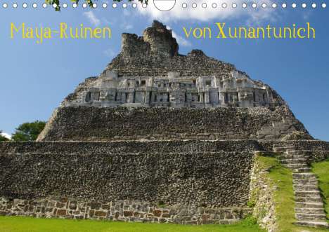 Hans-Peter Bierlein: Bierlein, H: Maya-Ruinen von Xunantunich, Belize (Wandkalend, Kalender