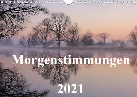 Jörg Hennig: Hennig, J: Morgenstimmungen 2021 (Wandkalender 2021 DIN A4, Kalender