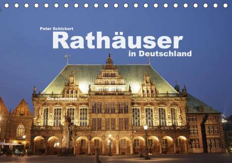 Peter Schickert: Schickert, P: Rathäuser in Deutschland (Tischkalender 2021 D, Kalender