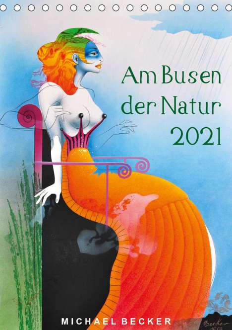 Michael Becker: Becker, M: Am Busen der Natur / 2021 (Tischkalender 2021 DIN, Kalender