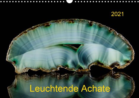 Wolfgang Reif: Reif, W: Leuchtende Achate (Wandkalender 2021 DIN A3 quer), Kalender