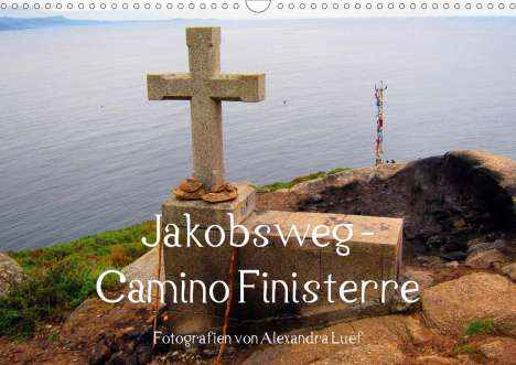 Alexandra Luef: Luef, A: Jakobsweg - Camino Finisterre (Wandkalender 2021 DI, Kalender