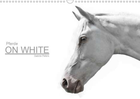 Sabine Peters: Peters, S: Pferde ON WHITE (Wandkalender 2021 DIN A3 quer), Kalender