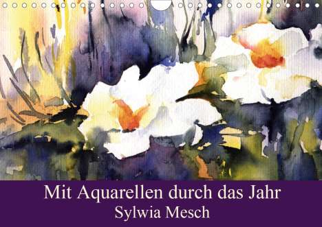 Sylwia Mesch: Mesch, S: Mit Aquarellen durch das Jahr (Wandkalender 2021 D, Kalender