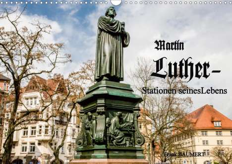 Frank Baumert: Baumert, F: Martin Luther - Stationen seines Lebens (Wandkal, Kalender
