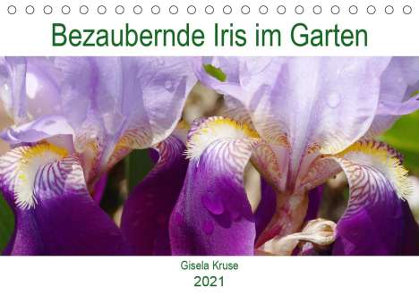Gisela Kruse: Kruse, G: Bezaubernde Iris im Garten (Tischkalender 2021 DIN, Kalender