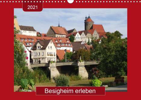 Angelika Keller: Keller, A: Besigheim erleben (Wandkalender 2021 DIN A3 quer), Kalender