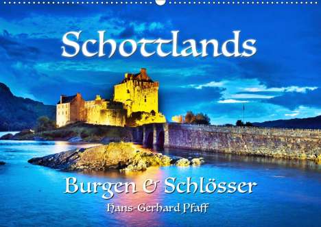 Hans-Gerhard Pfaff: Pfaff, H: Schottlands Burgen und Schlösser (Wandkalender 202, Kalender