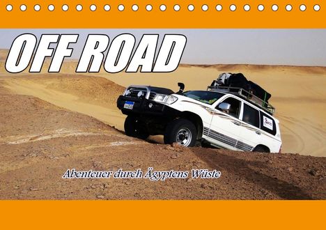 Ramona Benahmed: Benahmed, R: OFF ROAD Abenteuer durch Ägyptens Wüste (Tischk, Kalender