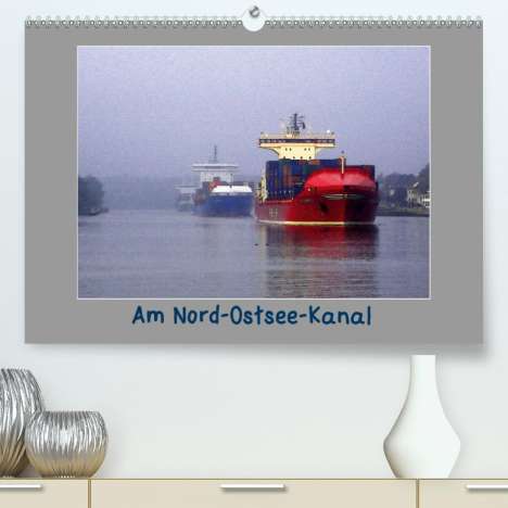 Fritz Karl Petersen: Karl Petersen, F: Am Nord- Ostsee-Kanal (Premium, hochwertig, Kalender