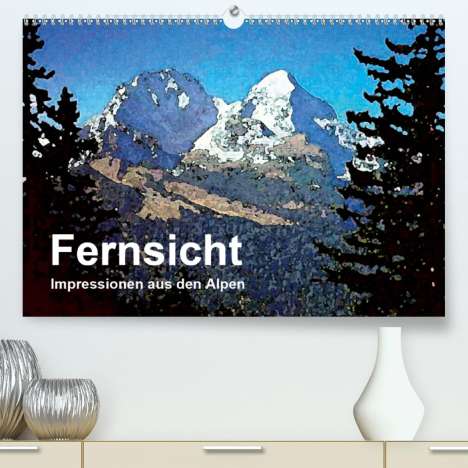 Friederike Küster: Küster, F: Fernsicht - Impressionen aus den Alpen (Premium,, Kalender