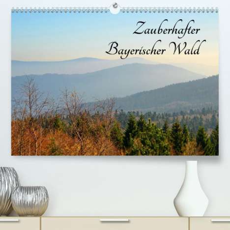 Karin Stein: Stein, K: Zauberhafter Bayerischer Wald (Premium, hochwertig, Kalender
