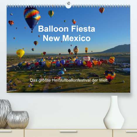 Hans-Gerhard Pfaff: Pfaff, H: Balloon Fiesta New Mexico (Premium, hochwertiger D, Kalender