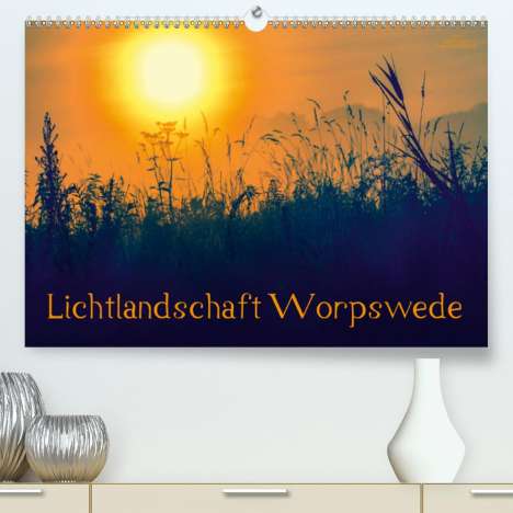 Ulrike Adam: Adam, U: Lichtlandschaft Worpswede (Premium, hochwertiger DI, Kalender