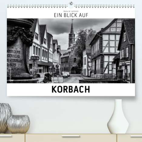 Markus W. Lambrecht: W. Lambrecht, M: Blick auf Korbach (Premium, hochwertiger DI, Kalender