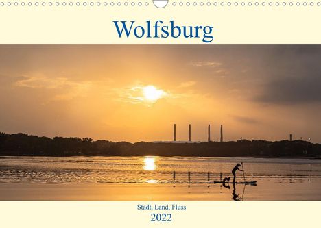 Marc-Sven Kirsch: Kirsch, M: Wolfsburg - Stadt, Land, Fluss (Wandkalender 2022, Kalender