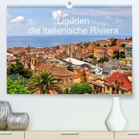Joana Kruse: Kruse, J: Ligurien - die italienische Riviera (Premium, hoch, Kalender