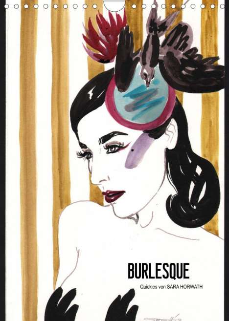 Sara Horwath Burlesque Up Your Wall: Horwath Burlesque Up Your Wall, S: Burlesque - Quickies von, Kalender