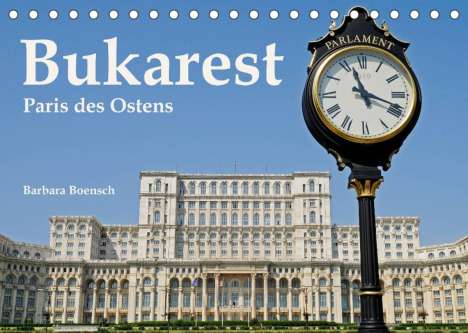 Barbara Boensch: Boensch, B: Bukarest - Paris des Ostens (Tischkalender 2022, Kalender